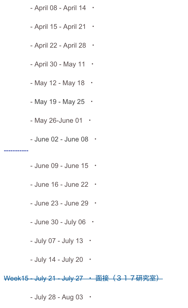 Week01 - April 08 - April 14  ・ 説明　(YOUTUBE)

Week02 - April 15 - April 21  ・ POLL EVERYWHERE紹介

Week03 - April 22 - April 28  ・ 無限大キャンパス  Ch1

Week04 - April 30 - May 11  ・ 無限大キャンパス  Ch2

Week05 - May 12 - May 18  ・ POLL EVERYWHERE 1

Week06 - May 19 - May 25  ・ 無限大キャンパス  Ch3

Week07 - May 26-June 01  ・ 無限大キャンパス  Ch4

Week08 - June 02 - June 08  ・ 小テスト(SOCRATIVE)
-----------

Week09 - June 09 - June 15  ・ 無限大キャンパス  Ch5

Week10 - June 16 - June 22  ・ 無限大キャンパス  Ch6

Week11 - June 23 - June 29  ・ POLL EVERYWHERE 2

Week12 - June 30 - July 06  ・ 無限大キャンパス Ch7 

Week13 - July 07 - July 13  ・ POLL EVERYWHERE 3

Week14 - July 14 - July 20  ・ テスト (SOCRATIVE)

Week15 - July 21 - July 27  ・ 面接（３１７研究室）

Week16 - July 28 - Aug 03  ・ ** ノートの提出 & 面接